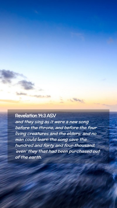 Picture 02 - Revelation 14:3 ASV Mobile Phone Wallpaper - and they sing as it were a new song before the - Mobile Bible Verse Wallpaper