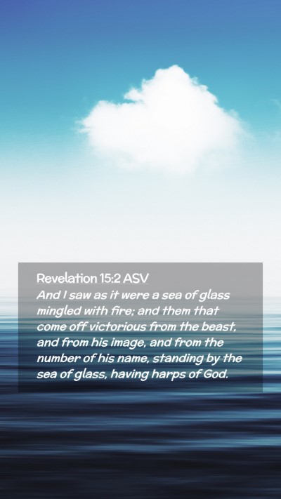 Picture 02 - Revelation 15:2 ASV Mobile Phone Wallpaper - And I saw as it were a sea of glass mingled with - Mobile Bible Verse Wallpaper