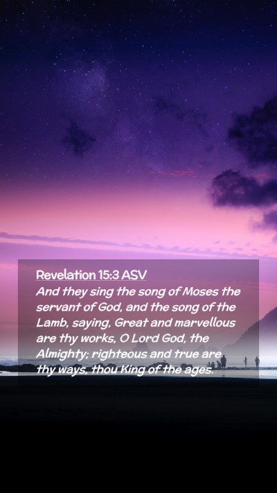 Picture 02 - Revelation 15:3 ASV Mobile Phone Wallpaper - And they sing the song of Moses the servant of - Mobile Bible Verse Wallpaper