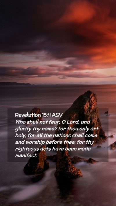 Picture 02 - Revelation 15:4 ASV Mobile Phone Wallpaper - Who shall not fear, O Lord, and glorify thy name? - Mobile Bible Verse Wallpaper