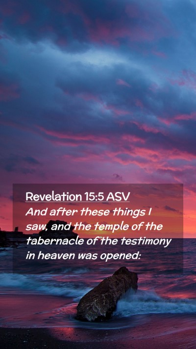 Picture 02 - Revelation 15:5 ASV Mobile Phone Wallpaper - And after these things I saw, and the temple of - Mobile Bible Verse Wallpaper