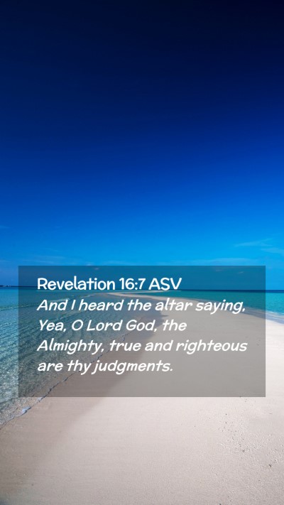 Picture 02 - Revelation 16:7 ASV Mobile Phone Wallpaper - And I heard the altar saying, Yea, O Lord God, - Mobile Bible Verse Wallpaper