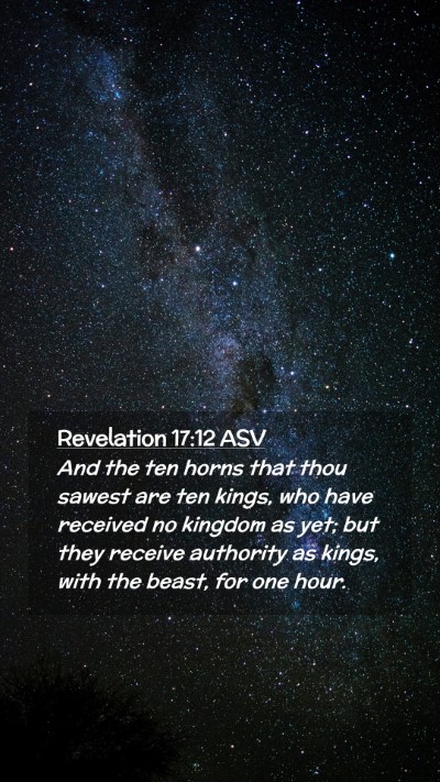 Picture 02 - Revelation 17:12 ASV Mobile Phone Wallpaper - And the ten horns that thou sawest are ten kings, - Mobile Bible Verse Wallpaper