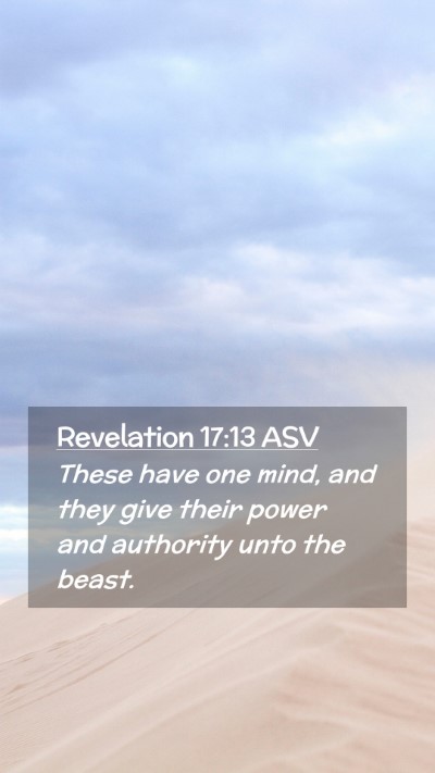 Picture 02 - Revelation 17:13 ASV Mobile Phone Wallpaper - These have one mind, and they give their power - Mobile Bible Verse Wallpaper