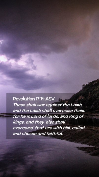 Picture 02 - Revelation 17:14 ASV Mobile Phone Wallpaper - These shall war against the Lamb, and the Lamb - Mobile Bible Verse Wallpaper