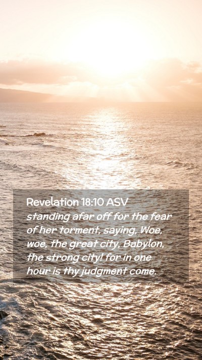 Picture 02 - Revelation 18:10 ASV Mobile Phone Wallpaper - standing afar off for the fear of her torment, - Mobile Bible Verse Wallpaper