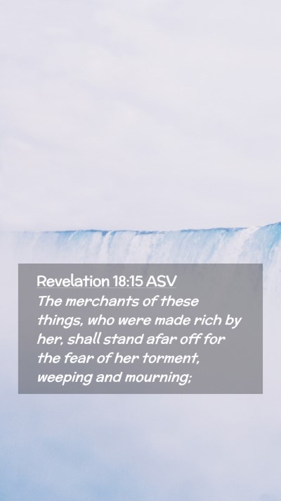 Picture 02 - Revelation 18:15 ASV Mobile Phone Wallpaper - The merchants of these things, who were made rich - Mobile Bible Verse Wallpaper