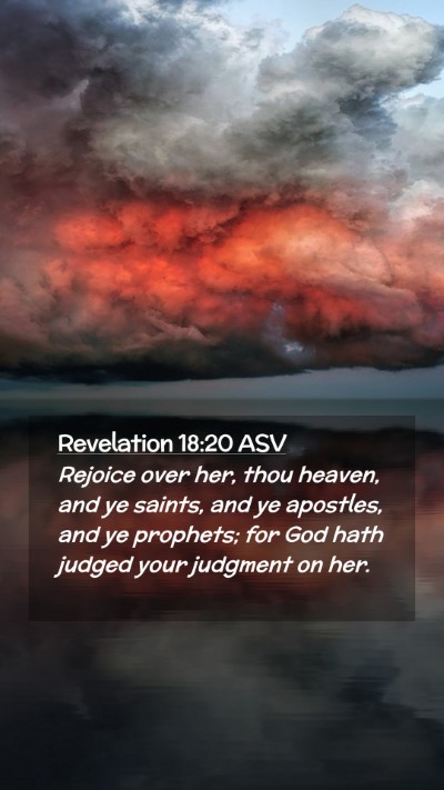 Picture 02 - Revelation 18:20 ASV Mobile Phone Wallpaper - Rejoice over her, thou heaven, and ye saints, and - Mobile Bible Verse Wallpaper