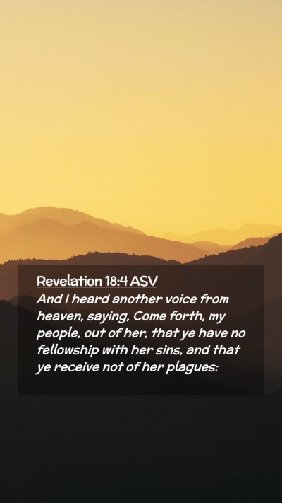 Picture 02 - Revelation 18:4 ASV Mobile Phone Wallpaper - And I heard another voice from heaven, saying, - Mobile Bible Verse Wallpaper
