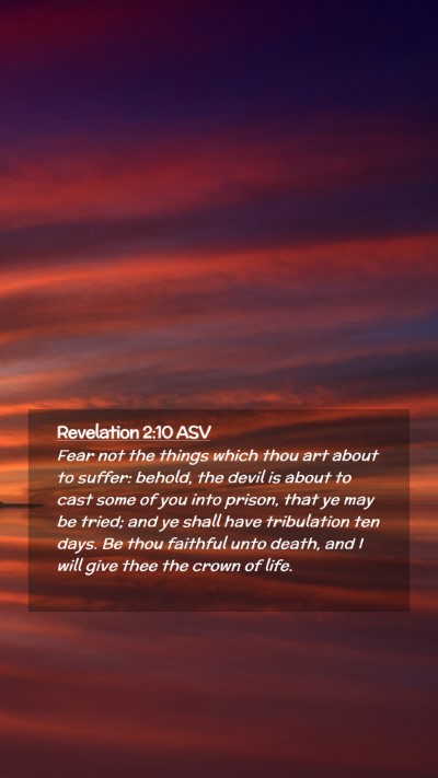 Picture 02 - Revelation 2:10 ASV Mobile Phone Wallpaper - Fear not the things which thou art about to - Mobile Bible Verse Wallpaper