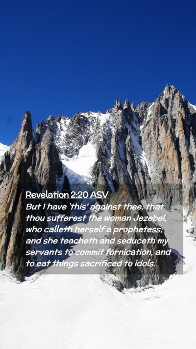 Picture 02 - Revelation 2:20 ASV Mobile Phone Wallpaper - But I have `this' against thee, that thou - Mobile Bible Verse Wallpaper
