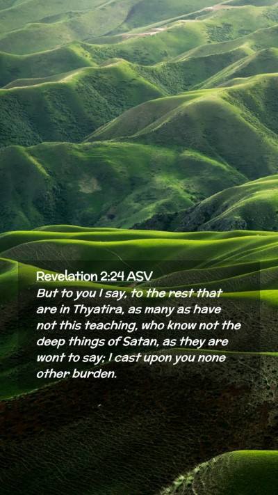 Picture 02 - Revelation 2:24 ASV Mobile Phone Wallpaper - But to you I say, to the rest that are in - Mobile Bible Verse Wallpaper