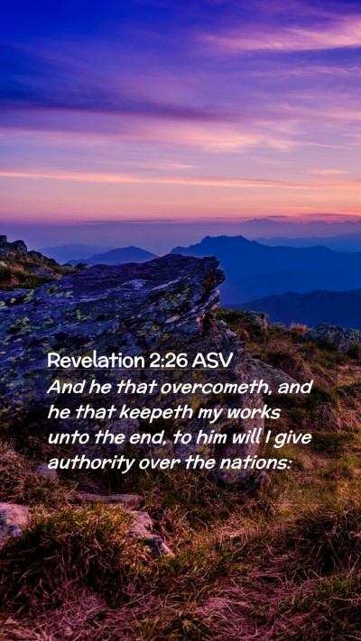 Picture 02 - Revelation 2:26 ASV Mobile Phone Wallpaper - And he that overcometh, and he that keepeth my - Mobile Bible Verse Wallpaper