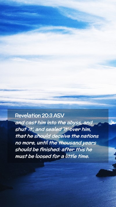 Picture 02 - Revelation 20:3 ASV Mobile Phone Wallpaper - and cast him into the abyss, and shut `it', and - Mobile Bible Verse Wallpaper
