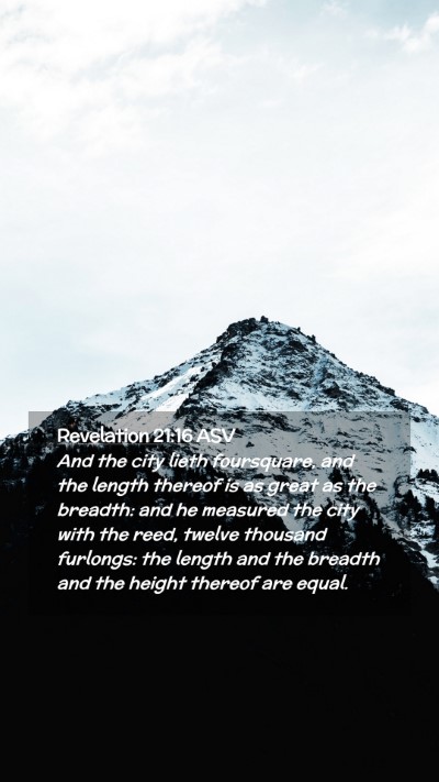 Picture 02 - Revelation 21:16 ASV Mobile Phone Wallpaper - And the city lieth foursquare, and the length - Mobile Bible Verse Wallpaper