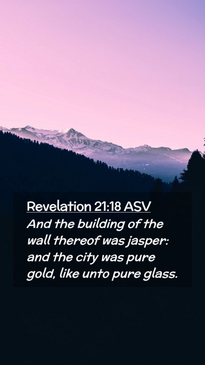 Picture 02 - Revelation 21:18 ASV Mobile Phone Wallpaper - And the building of the wall thereof was jasper: - Mobile Bible Verse Wallpaper