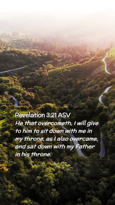 Picture 02 - Revelation 3:21 ASV Mobile Phone Wallpaper - He that overcometh, I will give to him to sit - Mobile Bible Verse Wallpaper