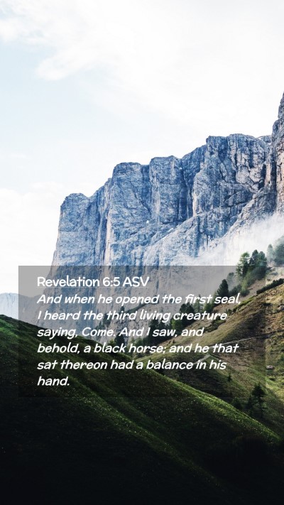 Picture 02 - Revelation 6:5 ASV Mobile Phone Wallpaper - And when he opened the first seal, I heard the - Mobile Bible Verse Wallpaper