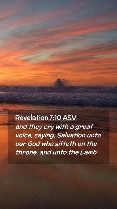 Picture 02 - Revelation 7:10 ASV Mobile Phone Wallpaper - and they cry with a great voice, saying, - Mobile Bible Verse Wallpaper
