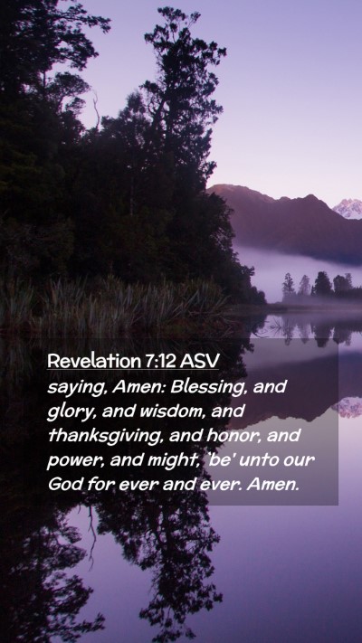 Picture 02 - Revelation 7:12 ASV Mobile Phone Wallpaper - saying, Amen: Blessing, and glory, and wisdom, - Mobile Bible Verse Wallpaper