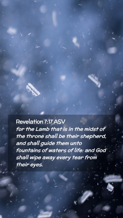 Picture 02 - Revelation 7:17 ASV Mobile Phone Wallpaper - for the Lamb that is in the midst of the throne - Mobile Bible Verse Wallpaper