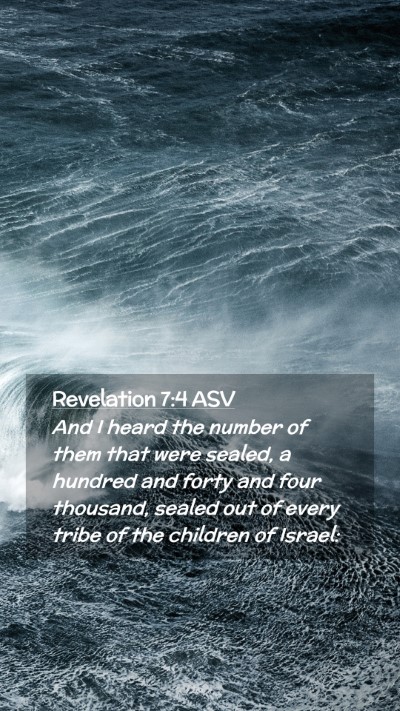 Picture 02 - Revelation 7:4 ASV Mobile Phone Wallpaper - And I heard the number of them that were sealed, - Mobile Bible Verse Wallpaper