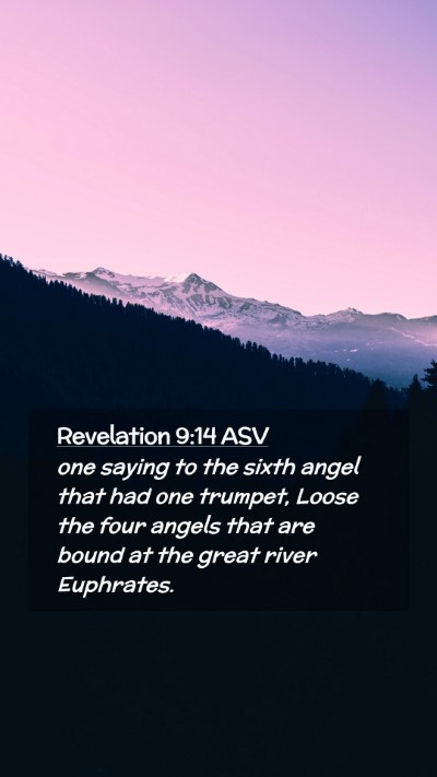 Picture 02 - Revelation 9:14 ASV Mobile Phone Wallpaper - one saying to the sixth angel that had one - Mobile Bible Verse Wallpaper