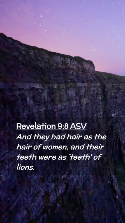 Picture 02 - Revelation 9:8 ASV Mobile Phone Wallpaper - And they had hair as the hair of women, and their - Mobile Bible Verse Wallpaper
