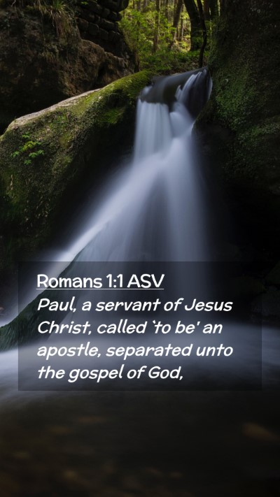 Picture 02 - Romans 1:1 ASV Mobile Phone Wallpaper - Paul, a servant of Jesus Christ, called `to be' - Mobile Bible Verse Wallpaper