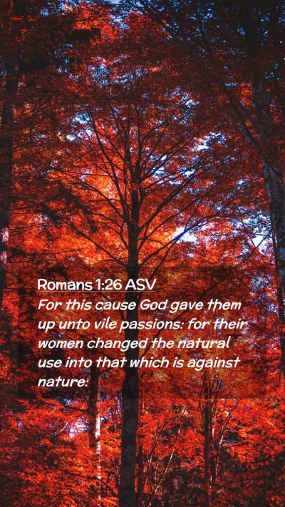 Picture 02 - Romans 1:26 ASV Mobile Phone Wallpaper - For this cause God gave them up unto vile - Mobile Bible Verse Wallpaper