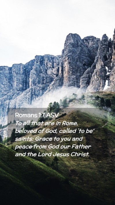 Picture 02 - Romans 1:7 ASV Mobile Phone Wallpaper - To all that are in Rome, beloved of God, called - Mobile Bible Verse Wallpaper