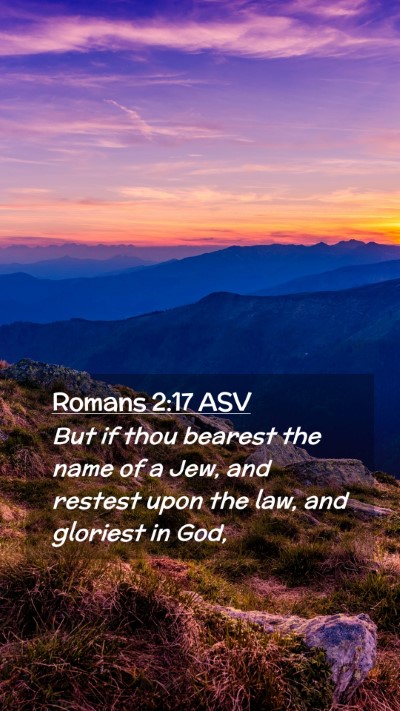 Picture 02 - Romans 2:17 ASV Mobile Phone Wallpaper - But if thou bearest the name of a Jew, and - Mobile Bible Verse Wallpaper