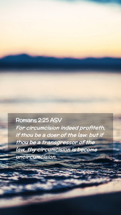 Picture 02 - Romans 2:25 ASV Mobile Phone Wallpaper - For circumcision indeed profiteth, if thou be a - Mobile Bible Verse Wallpaper