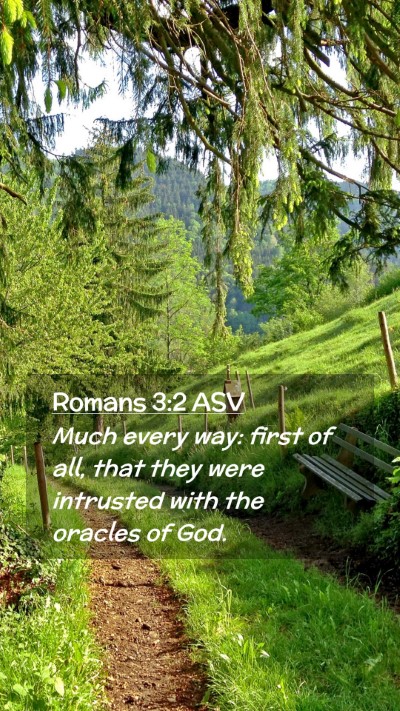 Picture 02 - Romans 3:2 ASV Mobile Phone Wallpaper - Much every way: first of all, that they were - Mobile Bible Verse Wallpaper