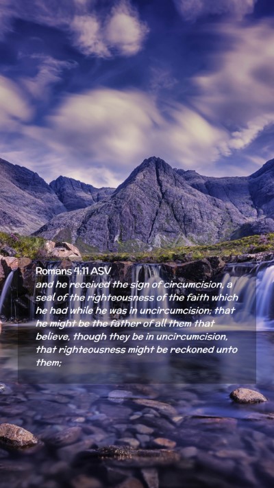 Picture 02 - Romans 4:11 ASV Mobile Phone Wallpaper - and he received the sign of circumcision, a seal - Mobile Bible Verse Wallpaper