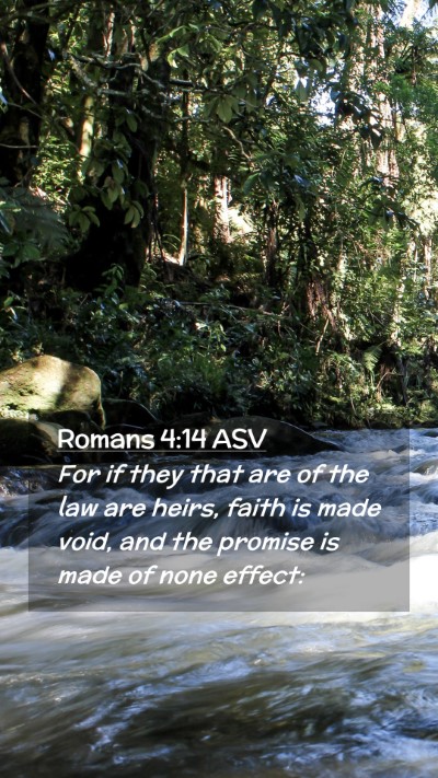 Picture 02 - Romans 4:14 ASV Mobile Phone Wallpaper - For if they that are of the law are heirs, faith - Mobile Bible Verse Wallpaper