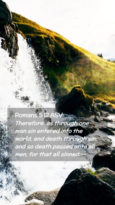 Picture 02 - Romans 5:12 ASV Mobile Phone Wallpaper - Therefore, as through one man sin entered into - Mobile Bible Verse Wallpaper