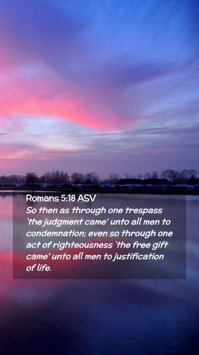 Picture 02 - Romans 5:18 ASV Mobile Phone Wallpaper - So then as through one trespass `the judgment - Mobile Bible Verse Wallpaper