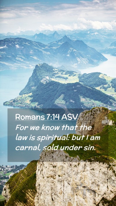 Picture 02 - Romans 7:14 ASV Mobile Phone Wallpaper - For we know that the law is spiritual: but I am - Mobile Bible Verse Wallpaper