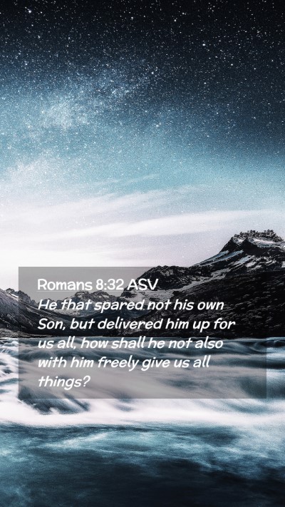 Picture 02 - Romans 8:32 ASV Mobile Phone Wallpaper - He that spared not his own Son, but delivered him - Mobile Bible Verse Wallpaper