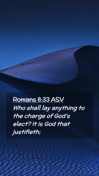 Picture 02 - Romans 8:33 ASV Mobile Phone Wallpaper - Who shall lay anything to the charge of God's - Mobile Bible Verse Wallpaper