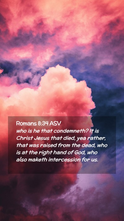 Picture 02 - Romans 8:34 ASV Mobile Phone Wallpaper - who is he that condemneth? It is Christ Jesus - Mobile Bible Verse Wallpaper