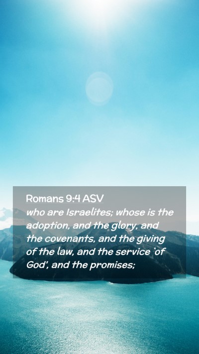 Picture 02 - Romans 9:4 ASV Mobile Phone Wallpaper - who are Israelites; whose is the adoption, and - Mobile Bible Verse Wallpaper