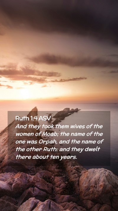 Picture 02 - Ruth 1:4 ASV Mobile Phone Wallpaper - And they took them wives of the women of Moab; - Mobile Bible Verse Wallpaper