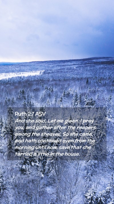Picture 02 - Ruth 2:7 ASV Mobile Phone Wallpaper - And she said, Let me glean, I pray you, and - Mobile Bible Verse Wallpaper