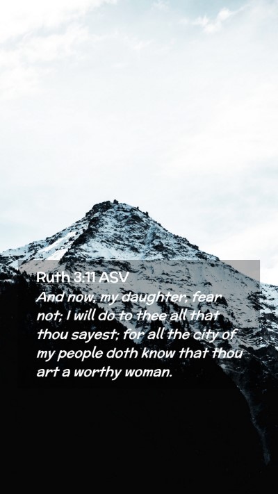Picture 02 - Ruth 3:11 ASV Mobile Phone Wallpaper - And now, my daughter, fear not; I will do to thee - Mobile Bible Verse Wallpaper