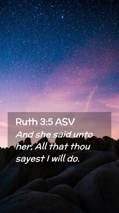 Picture 02 - Ruth 3:5 ASV Mobile Phone Wallpaper - And she said unto her, All that thou sayest I - Mobile Bible Verse Wallpaper