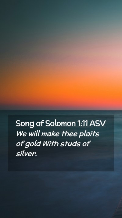 Picture 02 - Song of Solomon 1:11 ASV Mobile Phone Wallpaper - We will make thee plaits of gold With studs of - Mobile Bible Verse Wallpaper