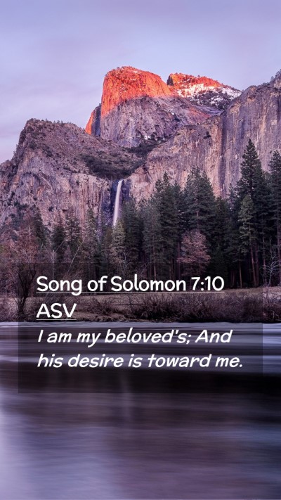 Picture 02 - Song of Solomon 7:10 ASV Mobile Phone Wallpaper - I am my beloved's; And his desire is toward - Mobile Bible Verse Wallpaper