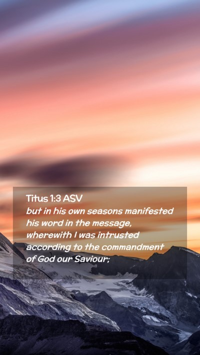 Picture 02 - Titus 1:3 ASV Mobile Phone Wallpaper - but in his own seasons manifested his word in the - Mobile Bible Verse Wallpaper